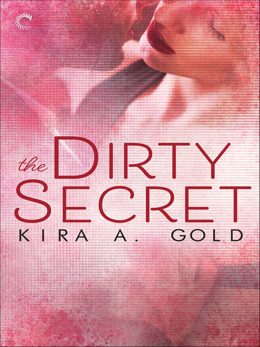 Title details for The Dirty Secret by Kira A. Gold - Wait list